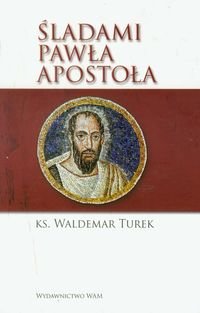 Śladami Pawła Apostoła Turek Waldemar