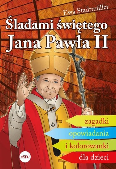 Śladami świętego Jana Pawła II Ewa Stadtmuller
