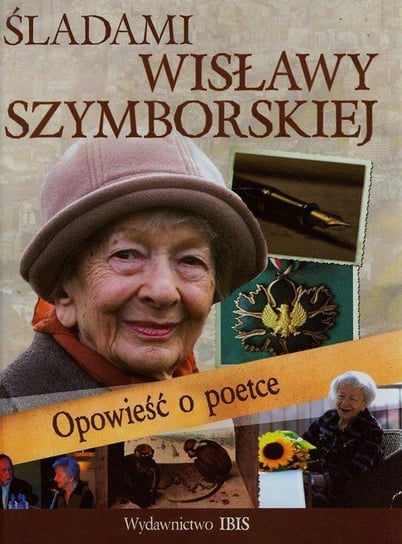 Śladami Wisławy Szymborskiej Nożyńska-Demianiuk Agnieszka