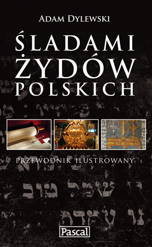 Śladami Żydów Polskich Dylewski Adam
