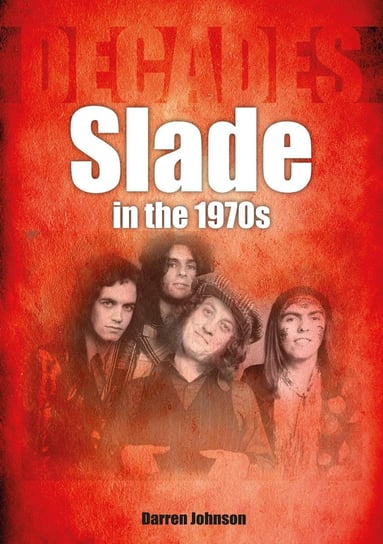 Slade in the 1970s Darren Johnson