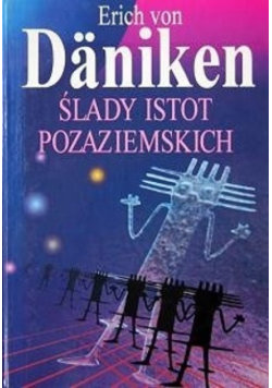 Ślady istot pozaziemskich Von Daniken Erich