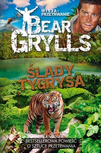 Ślady tygrysa. Misja: Przetrwanie. Tom 4 Grylls Bear