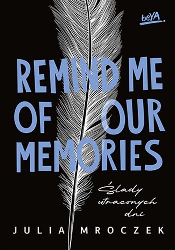 Ślady utraconych dni. Remind Me of Our Memories. Tom 1 Julia Mroczek