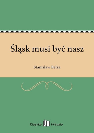 Śląsk musi być nasz Bełza Stanisław