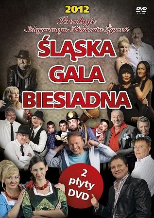 Śląska Gala Biesiadna 2012. Przeboje szlagrowego koncertu życzeń Various Artists