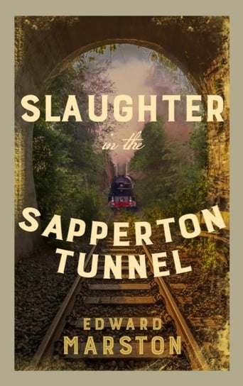 Slaughter in the Sapperton Tunnel Edward Marston