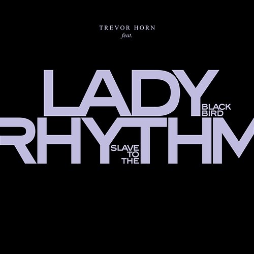Slave To The Rhythm Trevor Horn feat. Lady Blackbird