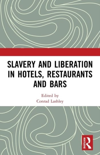 Slavery and Liberation in Hotels, Restaurants and Bars Conrad Lashley