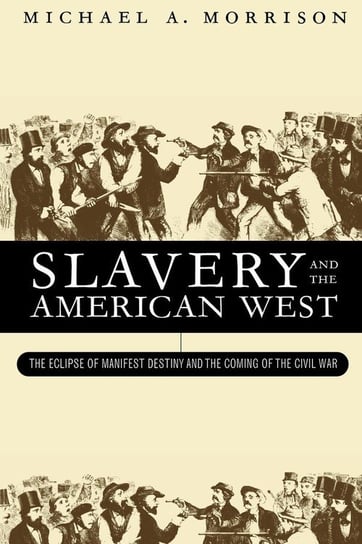 Slavery and the American West Morrison Michael A.