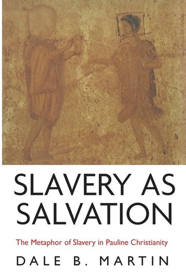 Slavery as Salvation Martin Dale B.