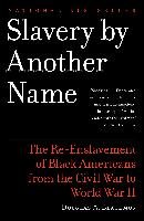 Slavery by Another Name: The Re-Enslavement of Black Americans from the Civil War to World War II Blackmon Douglas A.