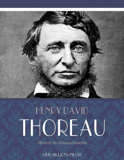 Slavery in Massachusetts Thoreau Henry David