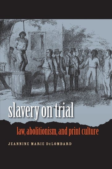 Slavery on Trial Delombard Jeannine Marie
