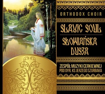 Slavic Soul - Słowiańska Dusza Zespół Muzyki Cerkiewnej