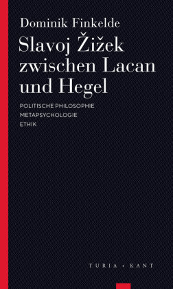 Slavoj Zizek zwischen Lacan und Hegel Turia & Kant