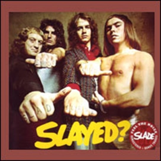 Slayed? Slade