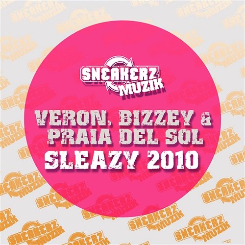 Sleazy 2010 Veron, Praia Del Sol, & Bizzey