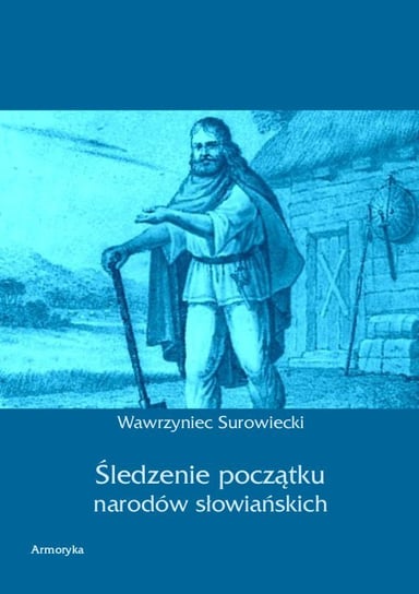 Śledzenie początku narodów słowiańskich Surowiecki Wawrzyniec
