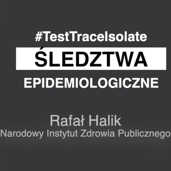 Śledztwa epidemiologiczne - gość: epidemiolog Rafał Halik - Zwykłe historie - podcast Poznański Karol