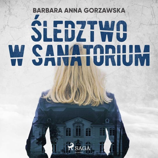 Śledztwo w sanatorium Gorzawska Barbara Anna