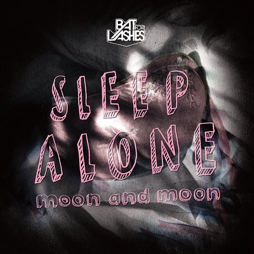 Sleep Alone / Moon and Moon Bat For Lashes