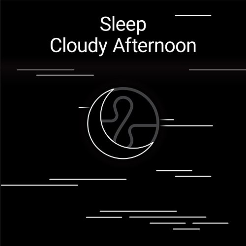 Sleep: Cloudy Afternoon Endel
