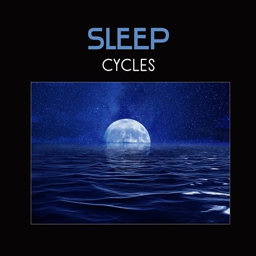 Sleep Cycles – Cure Insomnia Trough Blissful Sounds of Nature, Bedtime Aids, Relaxation and Totally Stress Free Various Artists