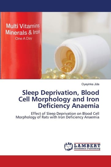 Sleep Deprivation, Blood Cell Morphology and Iron Deficiency Anaemia Jide Oyeyinka