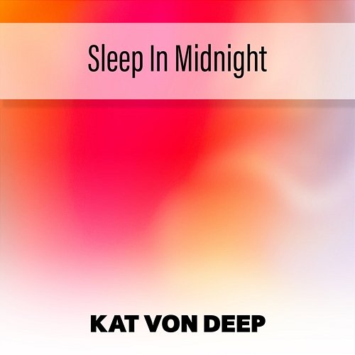 Sleep In Midnight Kat Von Deep