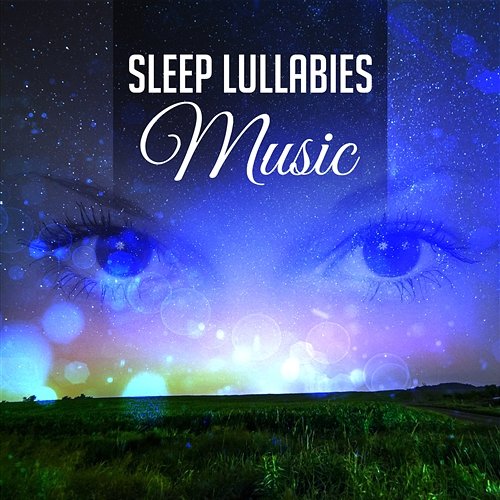 Sleep Lullabies Music: Cure for Insomnia, New Age Music for Calm Dreams, Good Night, Stress Relief Beautiful Deep Sleep Music Universe