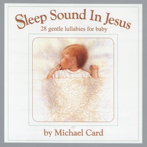 Sleep Sound In Jesus Michael Card