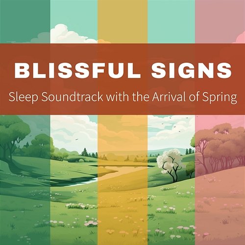 Sleep Soundtrack with the Arrival of Spring Blissful Signs