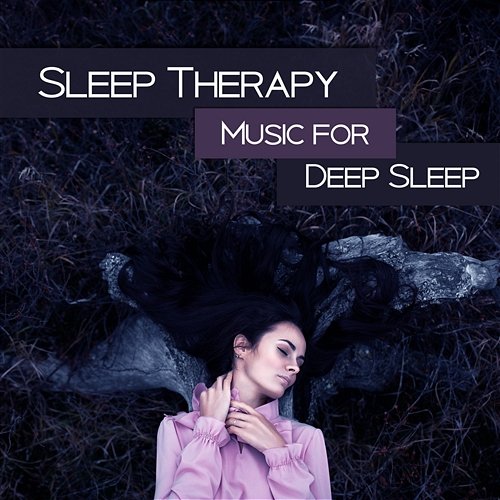 Sleep Therapy: Music for Deep Sleep, Regulate Sleeping Model, Calm Down, Relaxation Nature Sounds Deep Sleep System