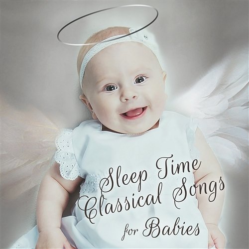 Sleep Time Classical Songs for Babies: Sweet Dreams with Classical Bedtime Music Power String Band