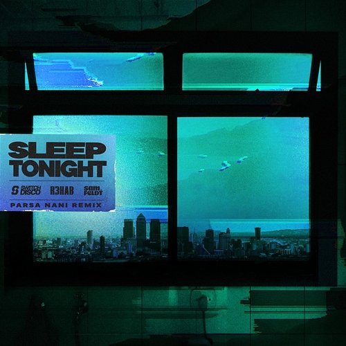 SLEEP TONIGHT (THIS IS THE LIFE) Switch Disco, Parsa Nani