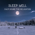 Sleep Well – Calm Sound for Relaxation, Deep Medtation Before Sleep, REM Phases and Dreaming Deep Sleep Sanctuary