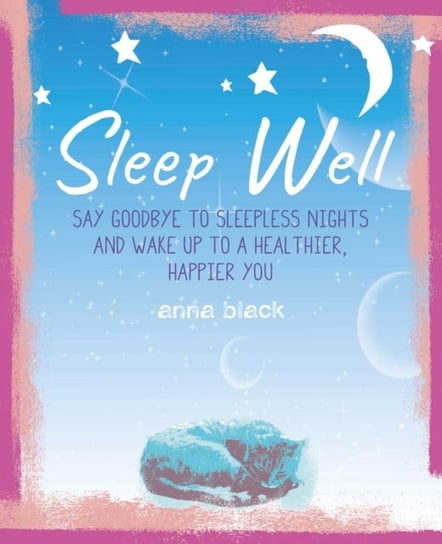 Sleep Well: The Mindful Way to Wake Up to a Healthier, Happier You Black Anna