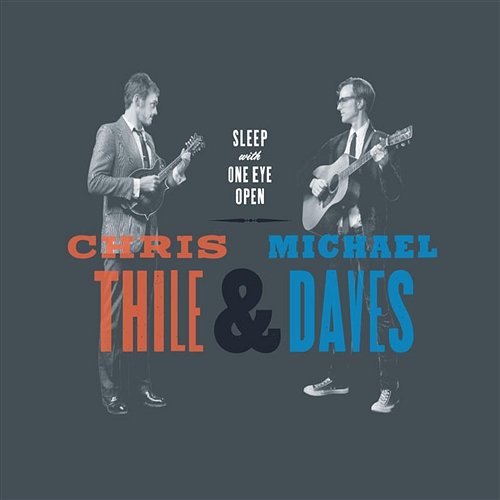 Sleep With One Eye Open Chris Thile & Michael Daves
