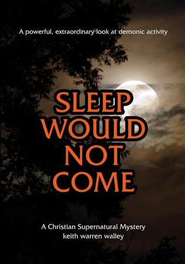 Sleep Would Not Come Walley Keith Warren