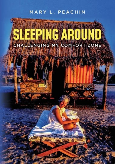 Sleeping Around .... Challenging My Comfort Zone Peachin Mary  L.