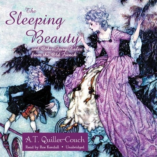 Sleeping Beauty and Other Fairy Tales from the Old French Quiller-Couch A. T.