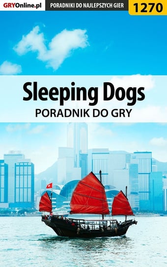 Sleeping Dogs. Poradnik do gry Chwistek Michał Kwiść