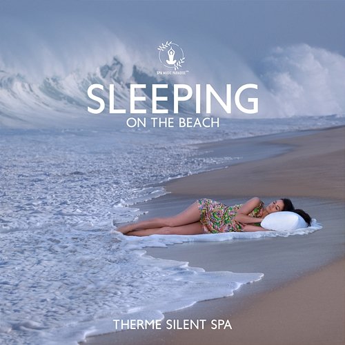 Sleeping on the Beach: Therme Silent Spa, Distant Ocean Sounds & Wind, Find More Joy and Beauty in the World, Ayurveda Spa, Digital Detox Spa Music Paradise