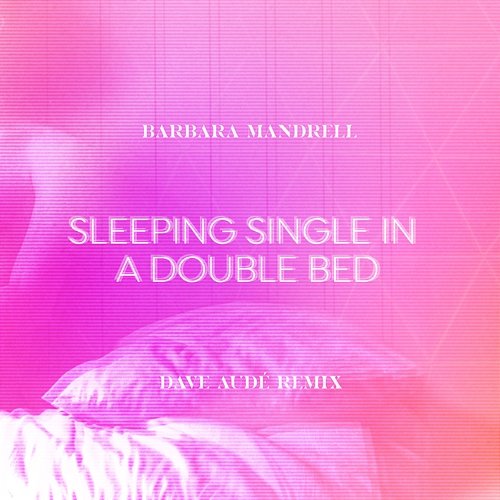 Sleeping Single In A Double Bed Barbara Mandrell, Dave Audé