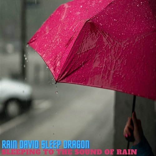 Sleeping to the Sound of Rain Rain David Sleep Dragon