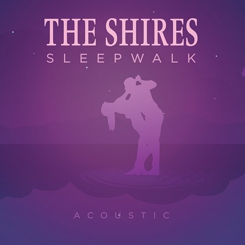 Sleepwalk The Shires