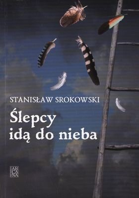 Ślepcy idą do nieba Srokowski Stanisław
