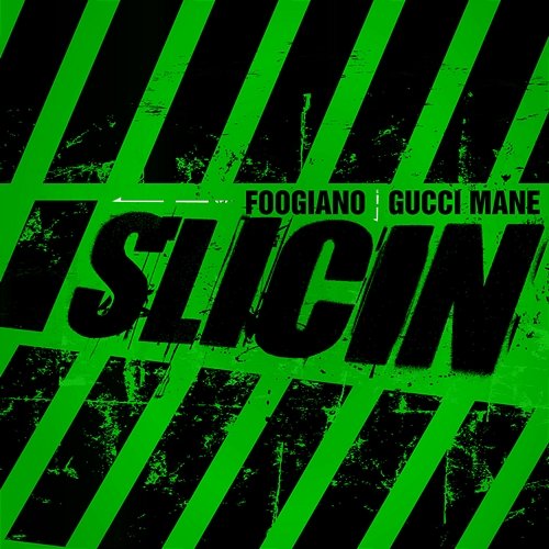 Slicin Foogiano, Gucci Mane