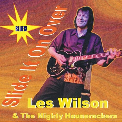 Slide It on over The Mighty Houserockers, Les Wilson